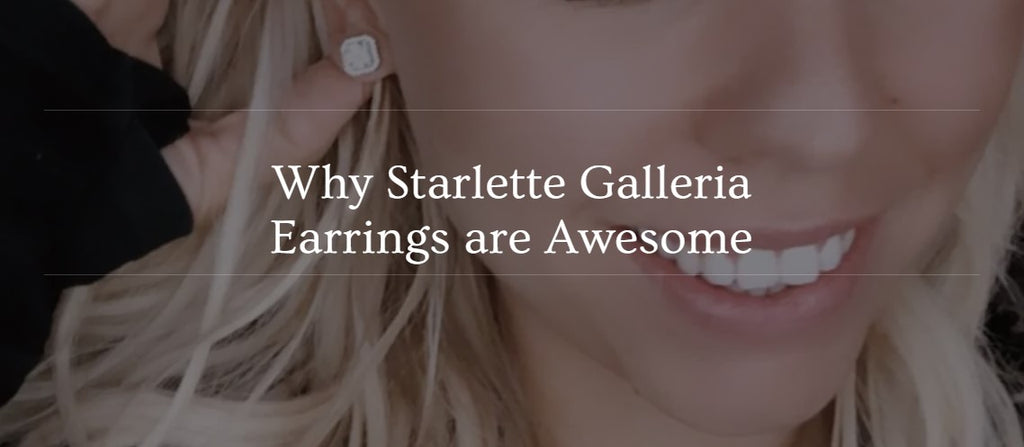 Why Starlette Galleria Earrings are Awesome