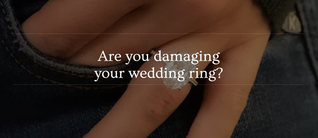 Are you damaging your wedding ring?